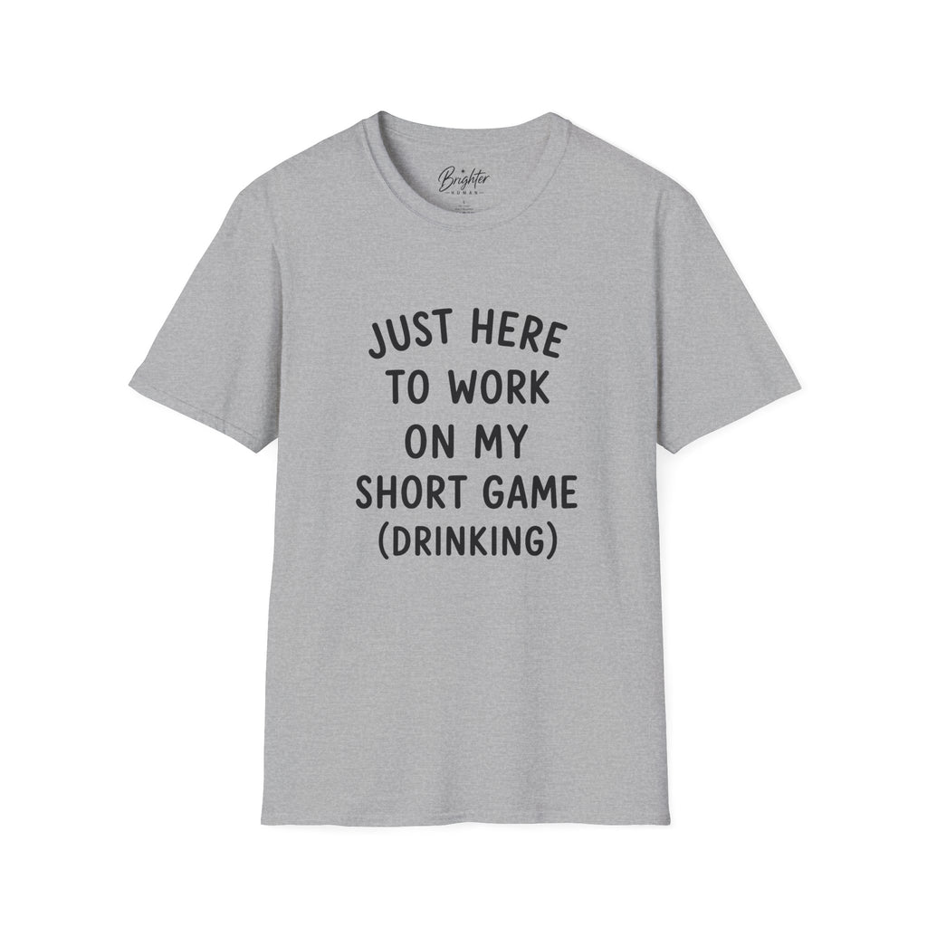 Just Here To Work On My Short Game Golf T-Shirt