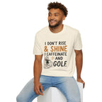 I Don't Rise And Shine Golf T-Shirt