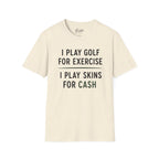 I Play Golf For Exercise Golf T-Shirt