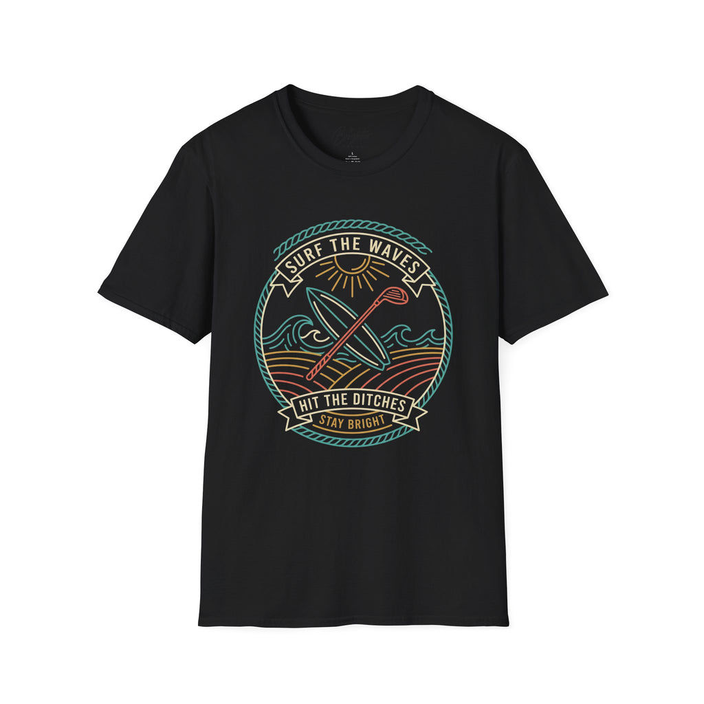 Surf The Waves, Hit The Ditches Golf T-Shirt