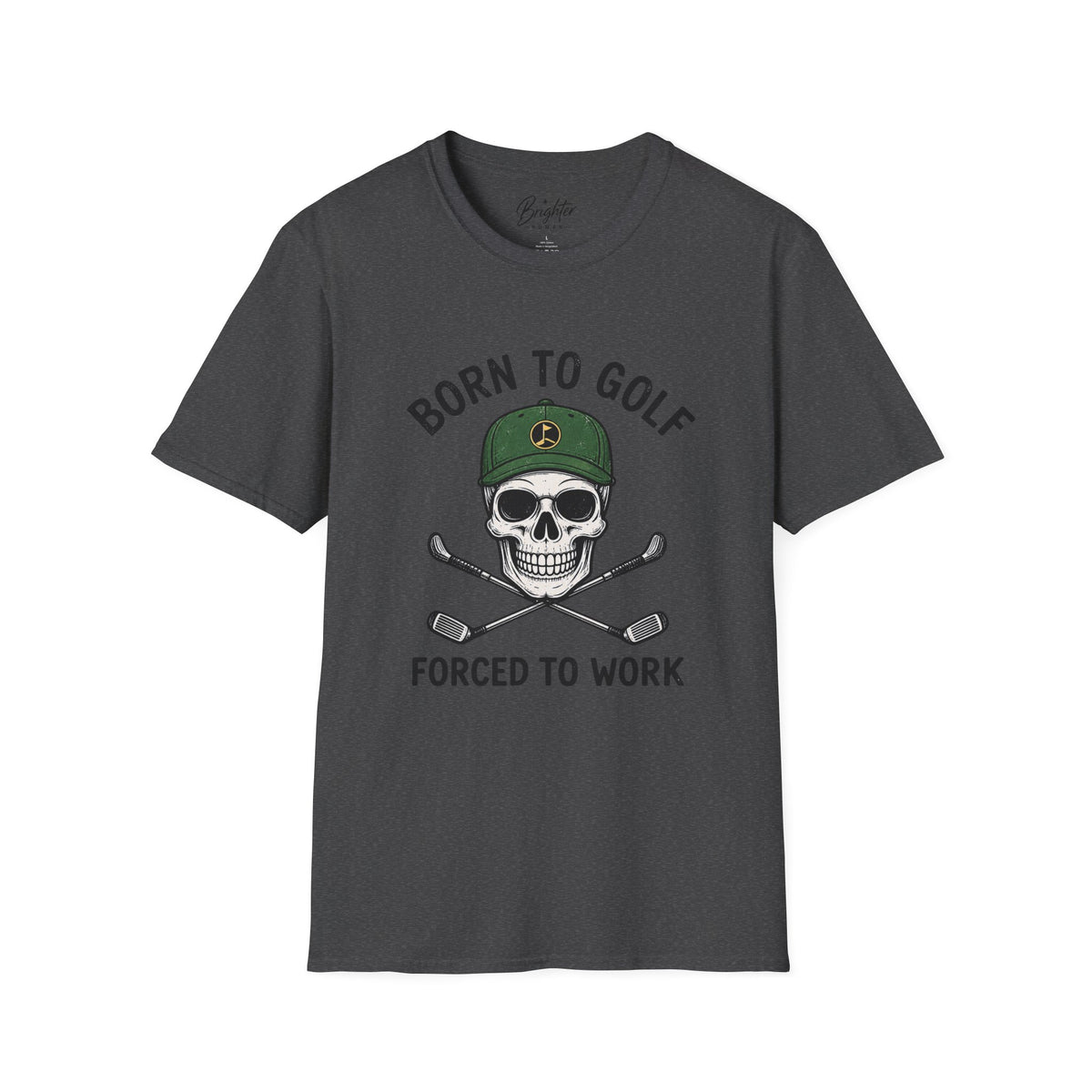 Born To Golf, Forced To Work - Golf T-Shirt
