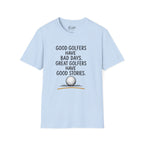 Good Golfers Have Bad Days Golf T-Shirt