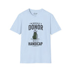 I'm Basically A Donor With A Handicap Golf T-Shirt