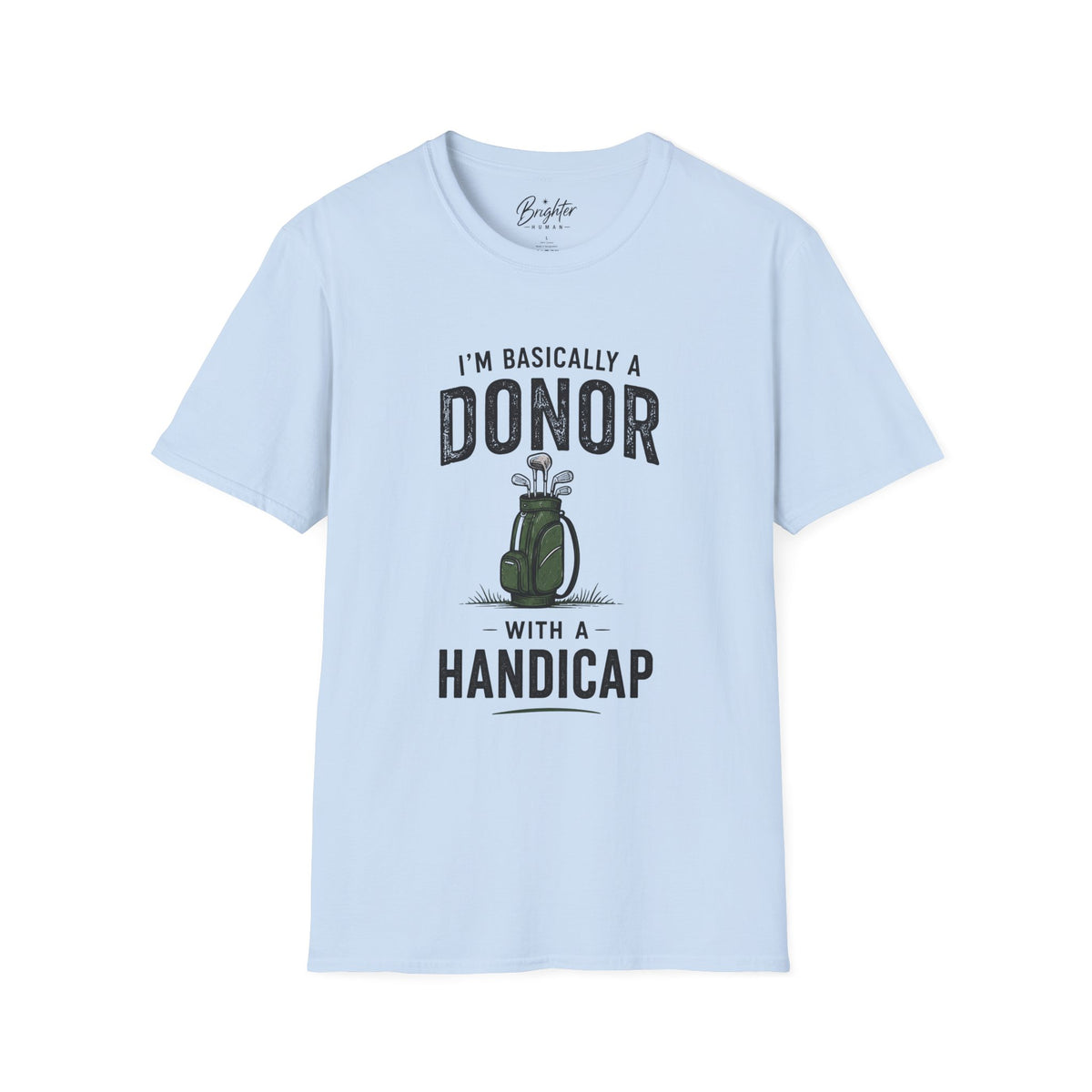 I'm Basically A Donor With A Handicap Golf T-Shirt