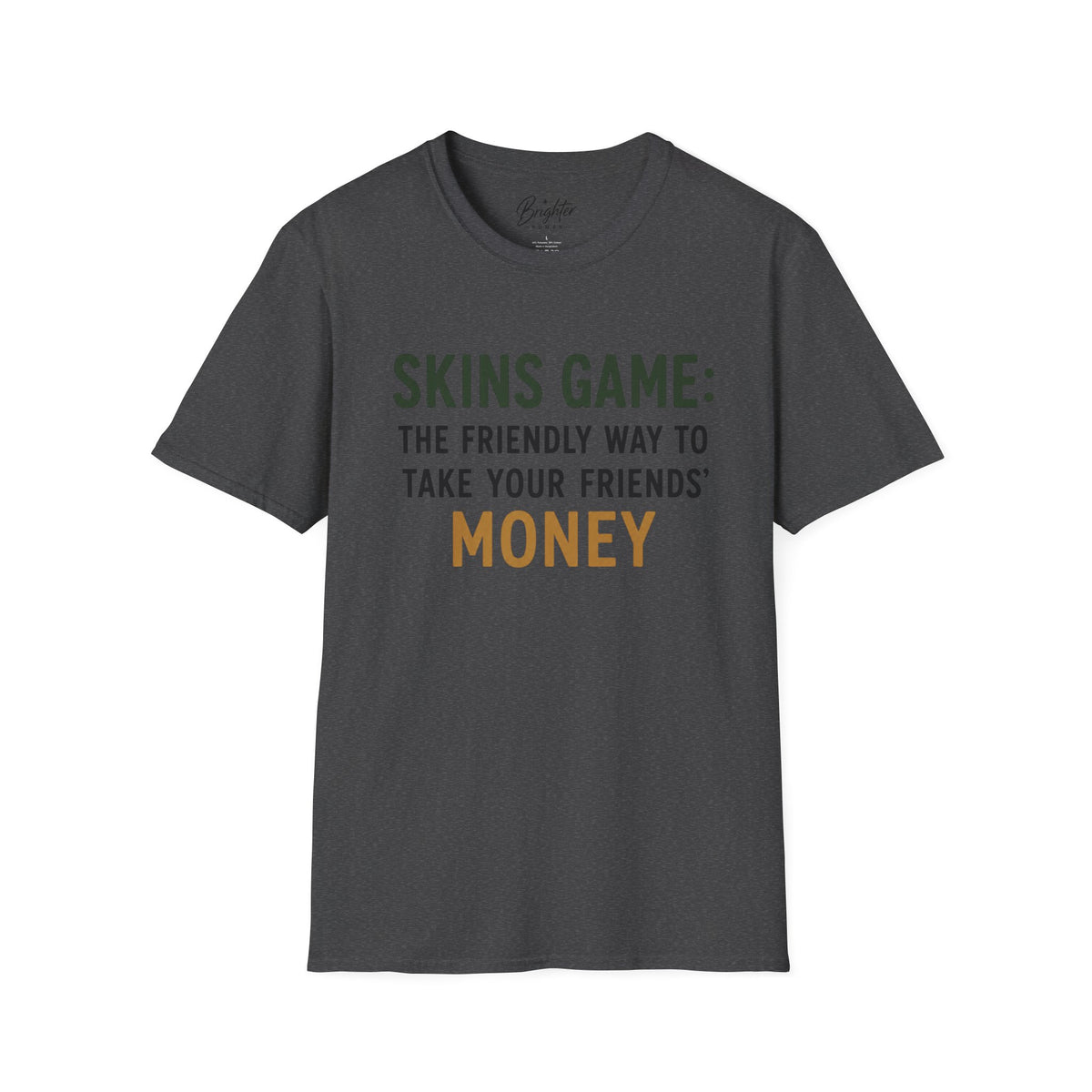 Skins Game: The Friendly Way To Take Your Friends Money Golf T-Shirt