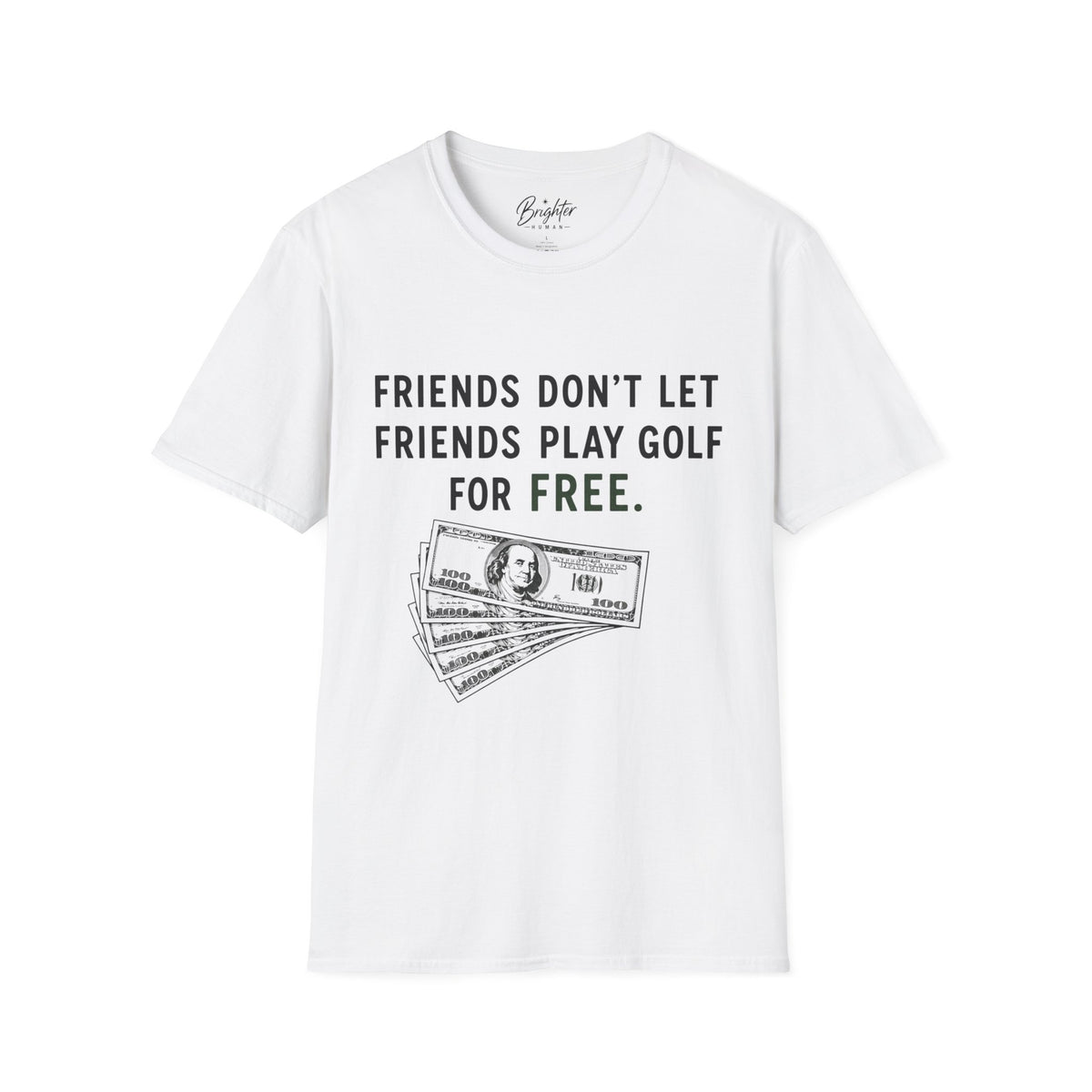 Friends Don't Let Friends Play Golf For Free Golf T-Shirt