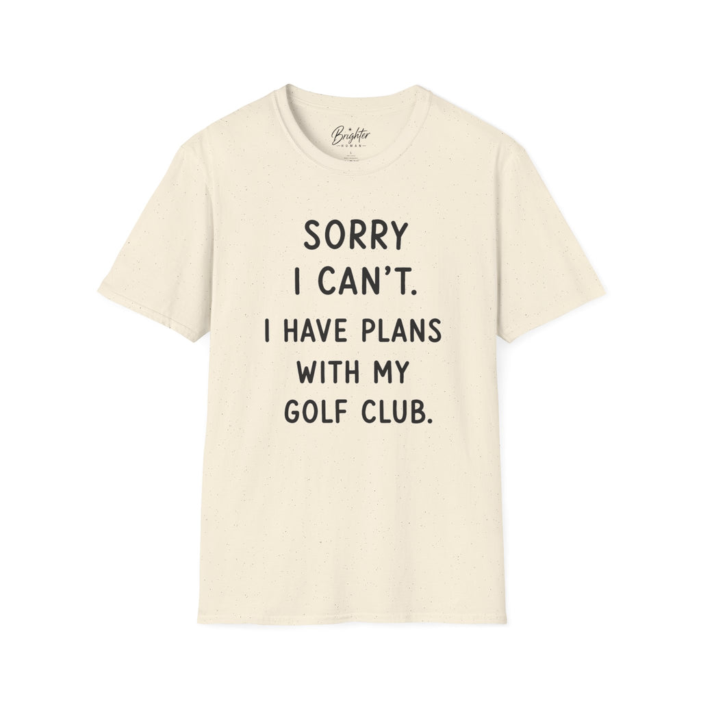 Sorry  I Can't Golf T-Shirt