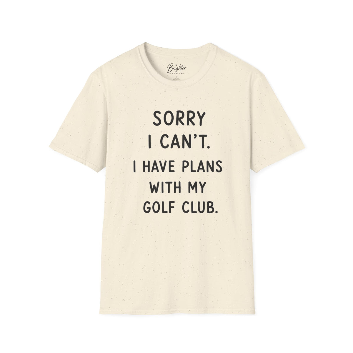 Sorry  I Can't Golf T-Shirt