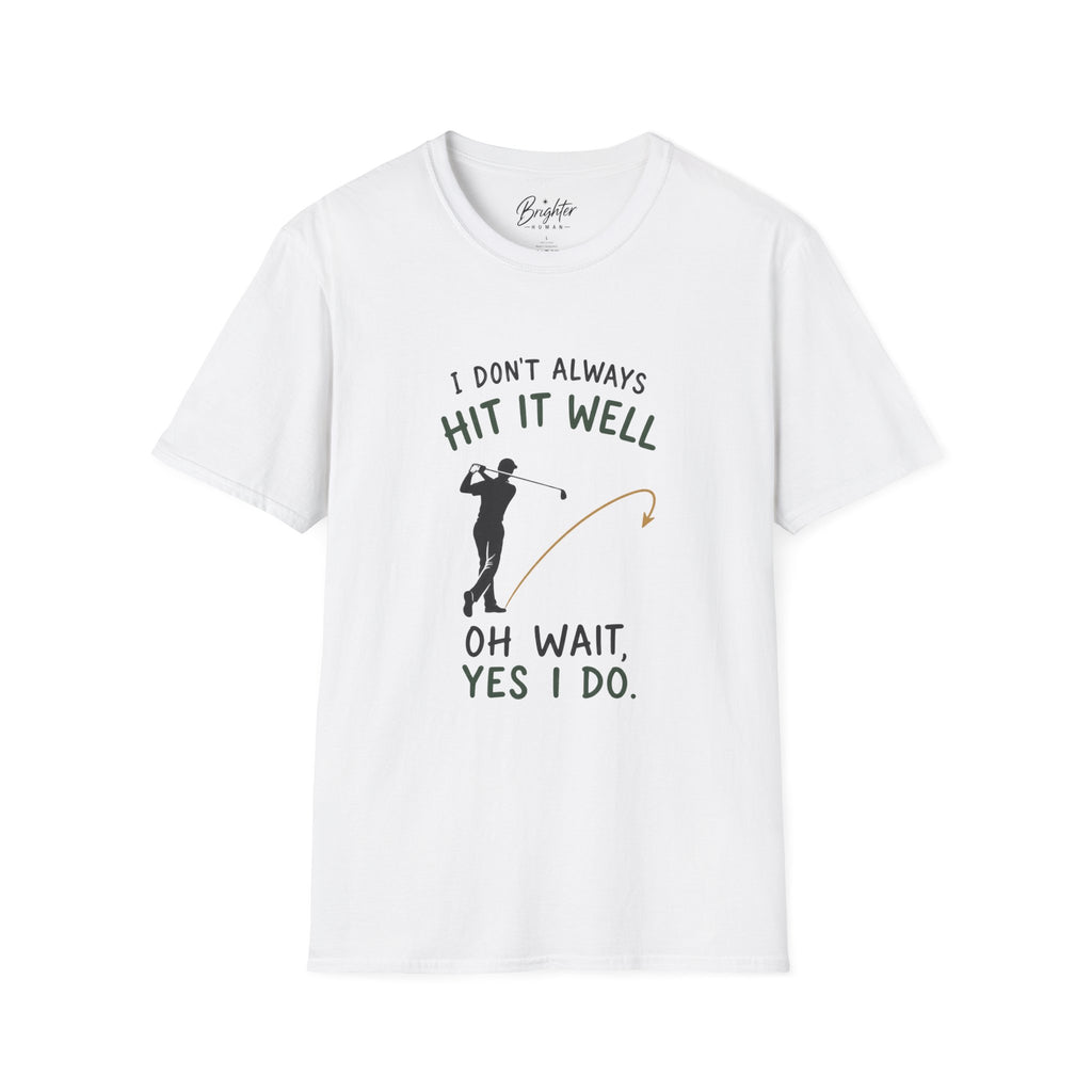 I Didn't Always Hit It Well Golf T-Shirt