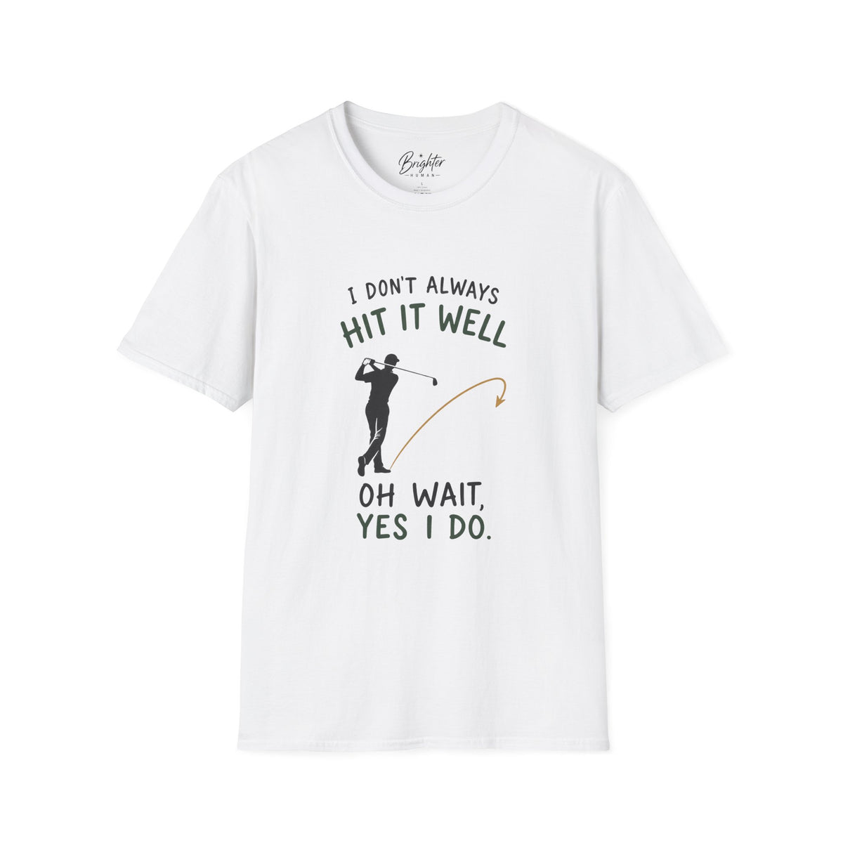 I Didn't Always Hit It Well Golf T-Shirt