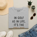 In Golf As In Life, It's The Follow Through That Counts Golf T-Shirt
