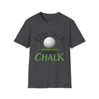 Less Talk - More Chalk Golf T-Shirt