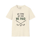 We Came, We Saw, We Paid Golf T-Shirt