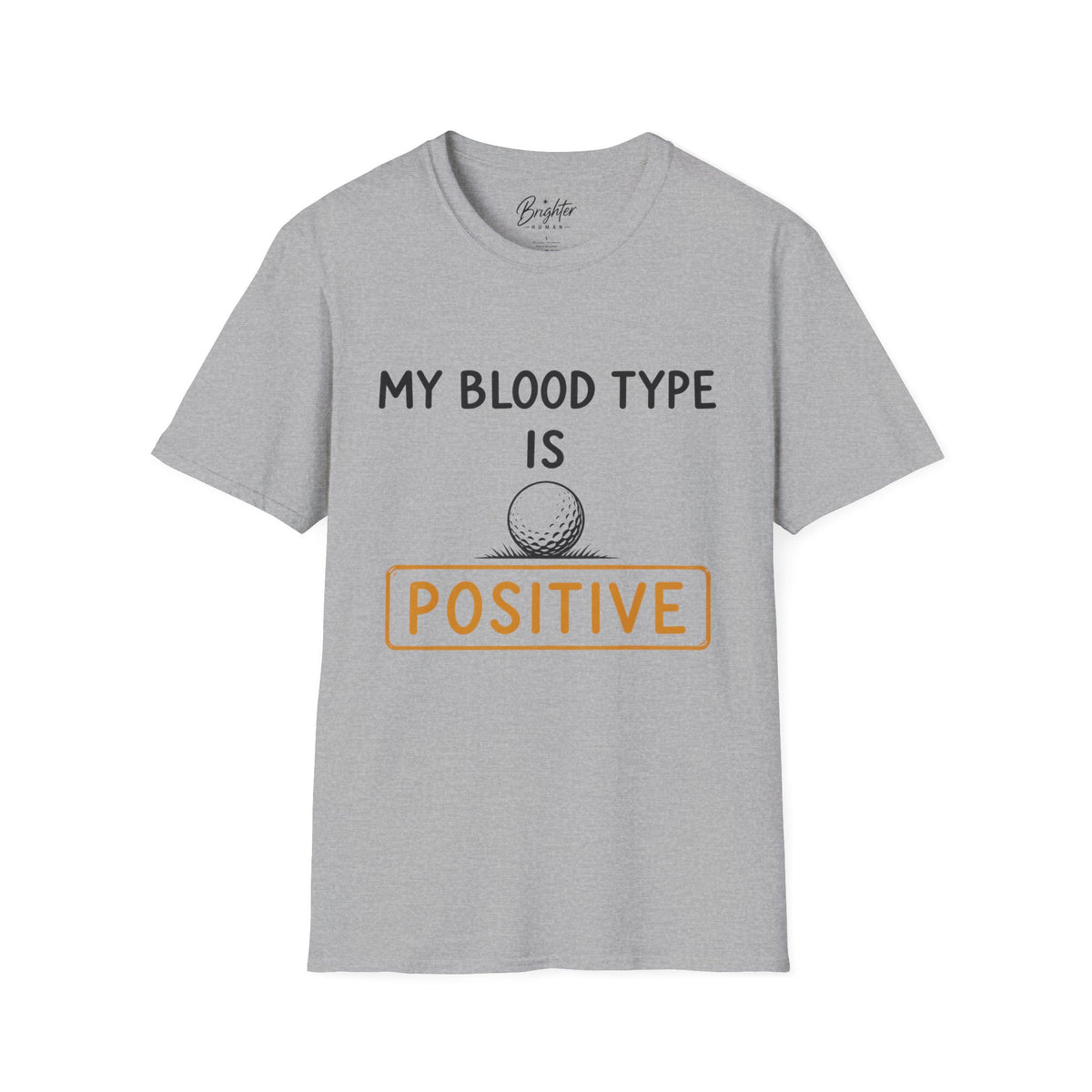 My Blood Type Is O Positive Golf T-Shirt