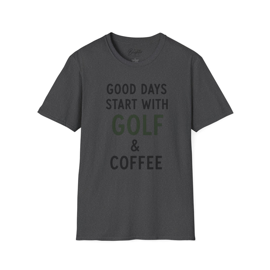 Good Days Start With Golf - Golf T-Shirt