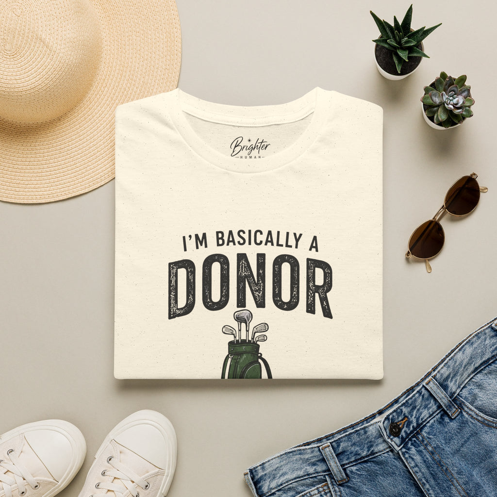 I'm Basically A Donor With A Handicap Golf T-Shirt