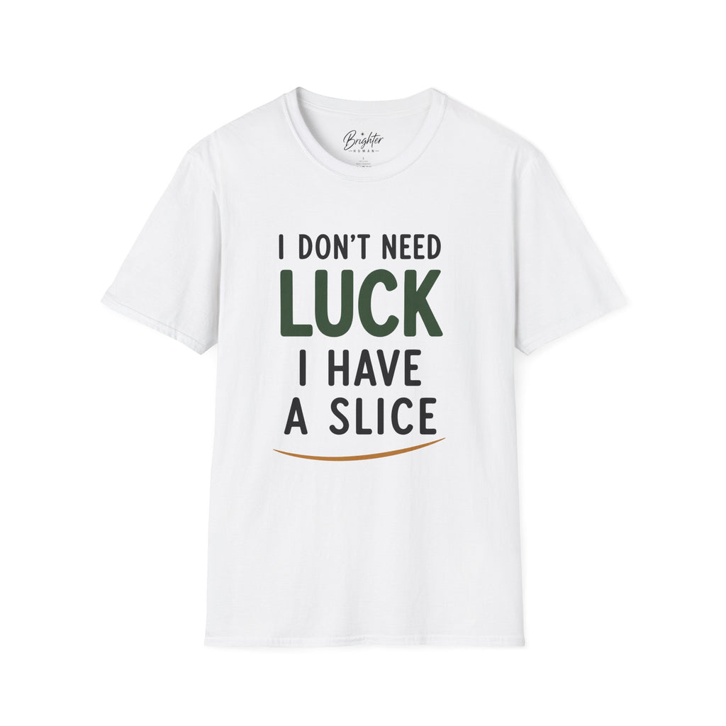 I Don't Need Luck Golf T-Shirt