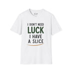 I Don't Need Luck Golf T-Shirt