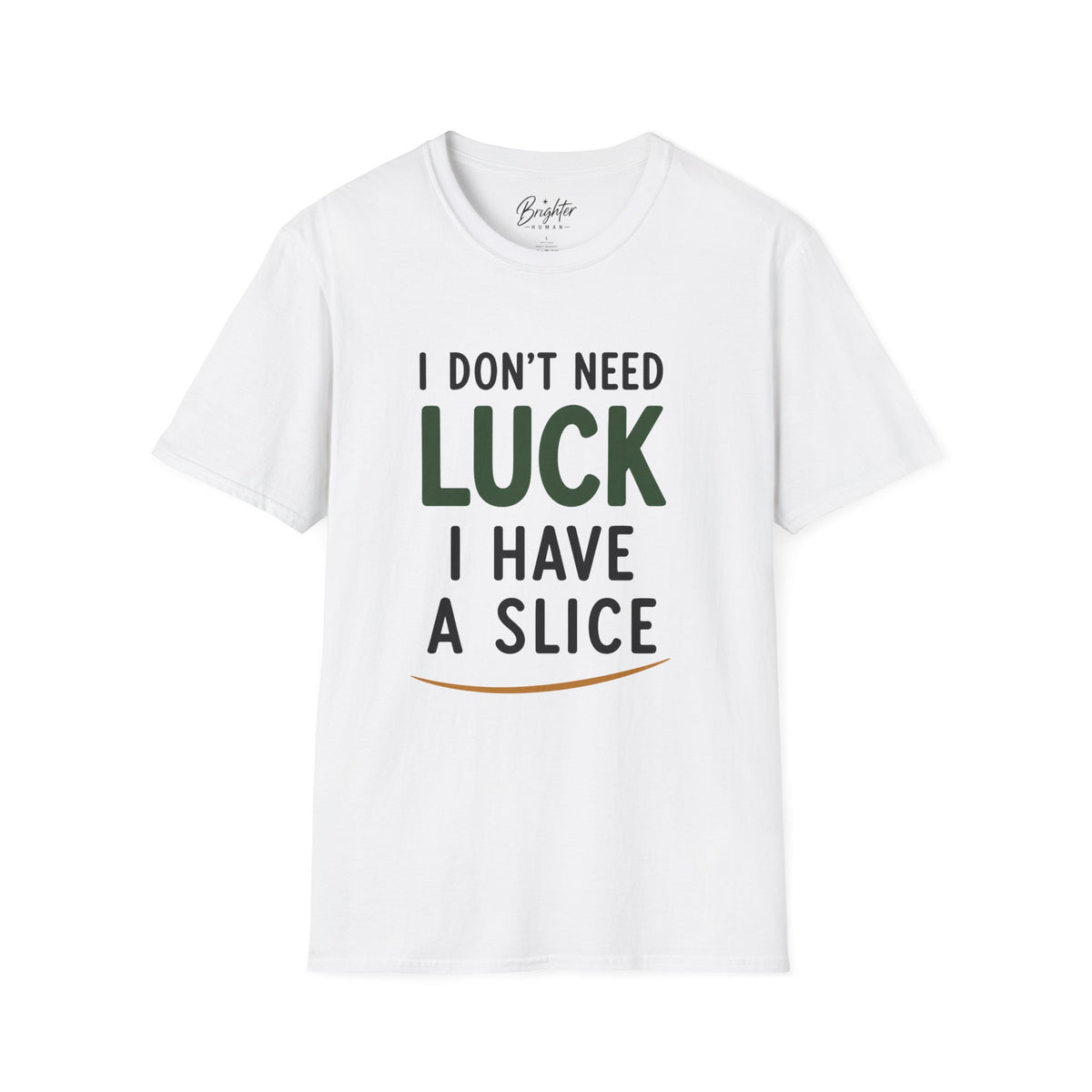 I Don't Need Luck Golf T-Shirt