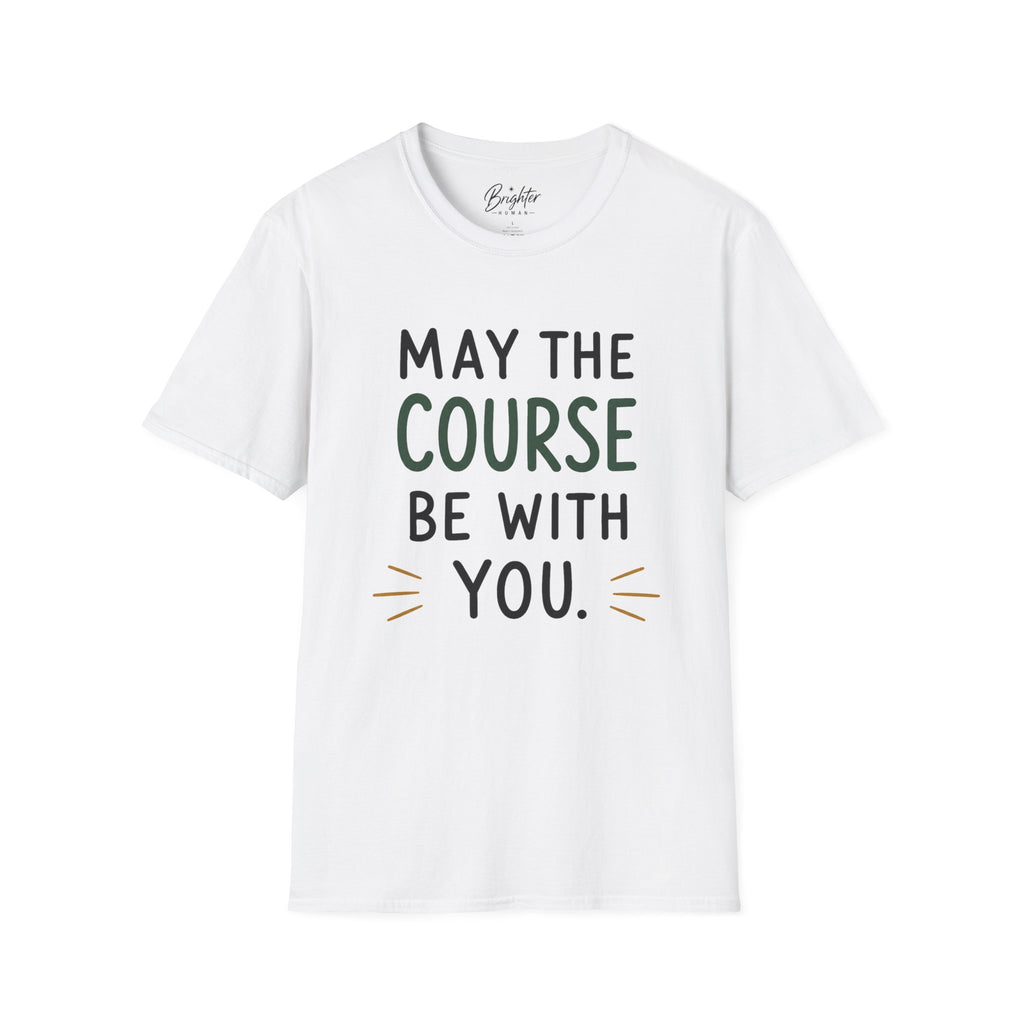 May The Course Be With You Golf T-Shirt