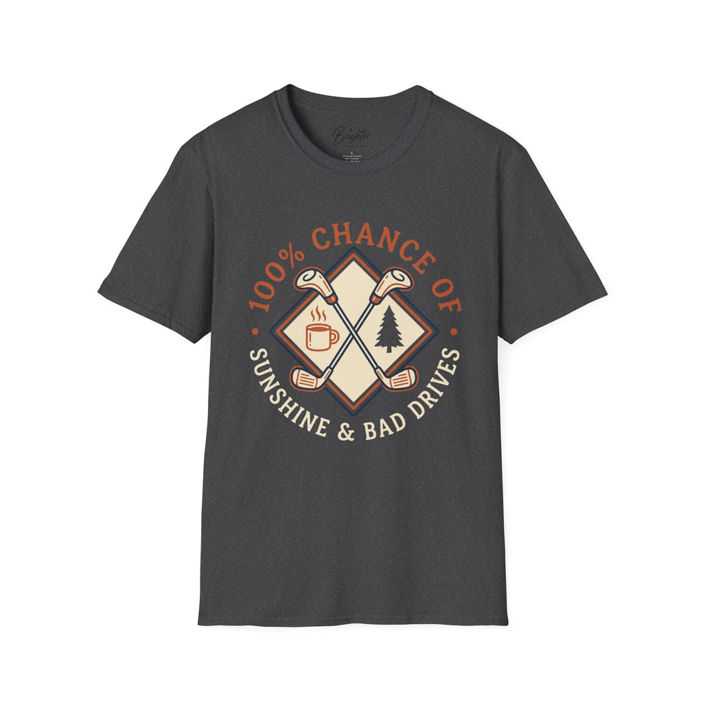 100% Chance of Sunshine And Bad Drives Golf T-Shirt