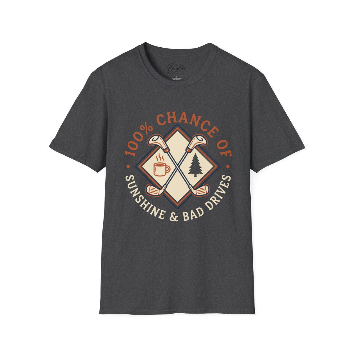 100% Chance of Sunshine And Bad Drives Golf T-Shirt