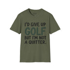 I'd Give Up Golf, But I'm Not A Quitter Golf T-Shirt
