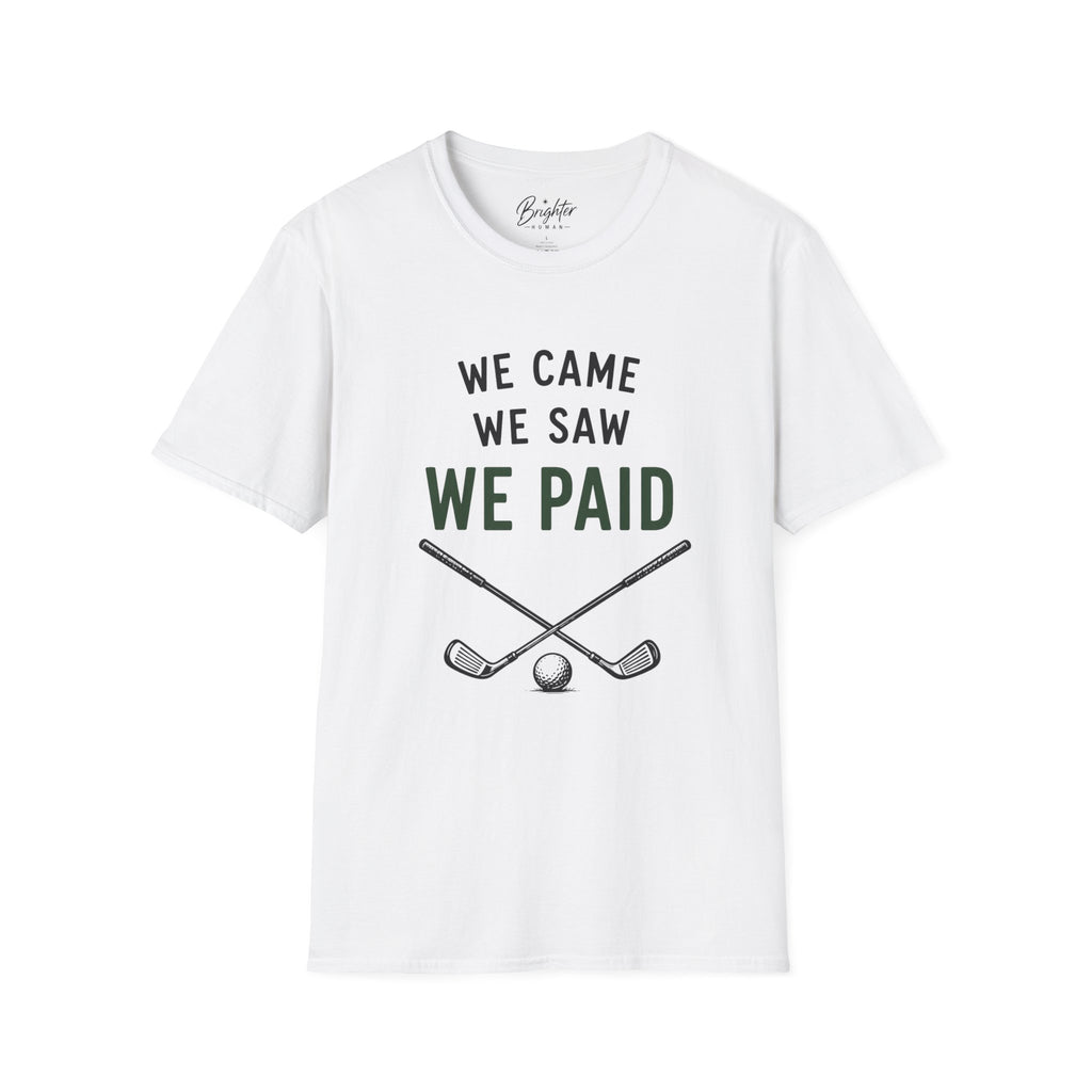 We Came, We Saw, We Paid Golf T-Shirt