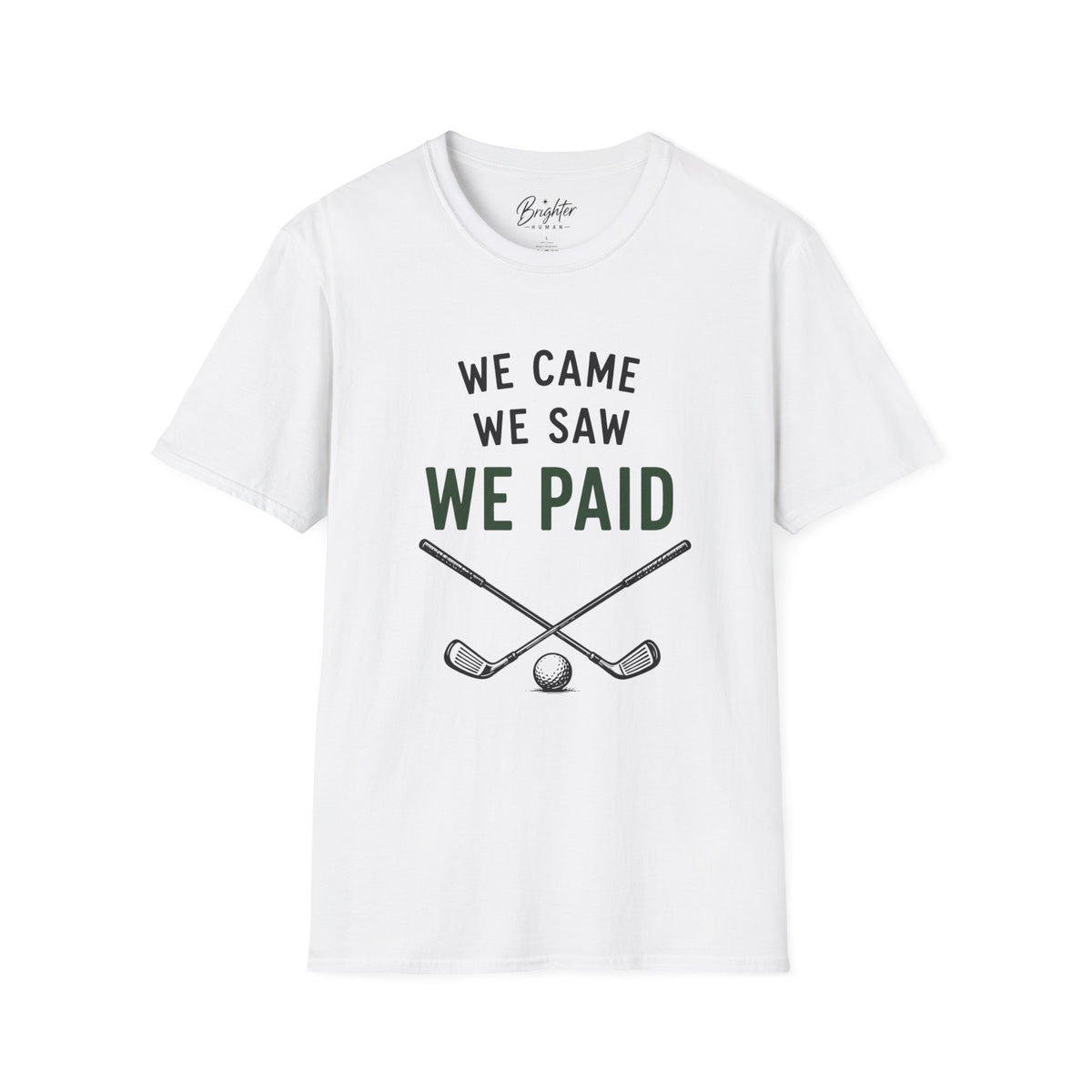 We Came, We Saw, We Paid Golf T-Shirt