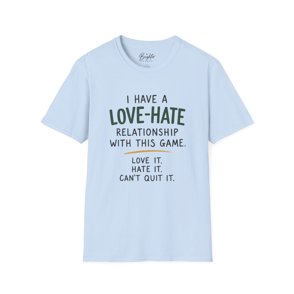 I Have a Love Hate  Relationship Golf T-Shirt