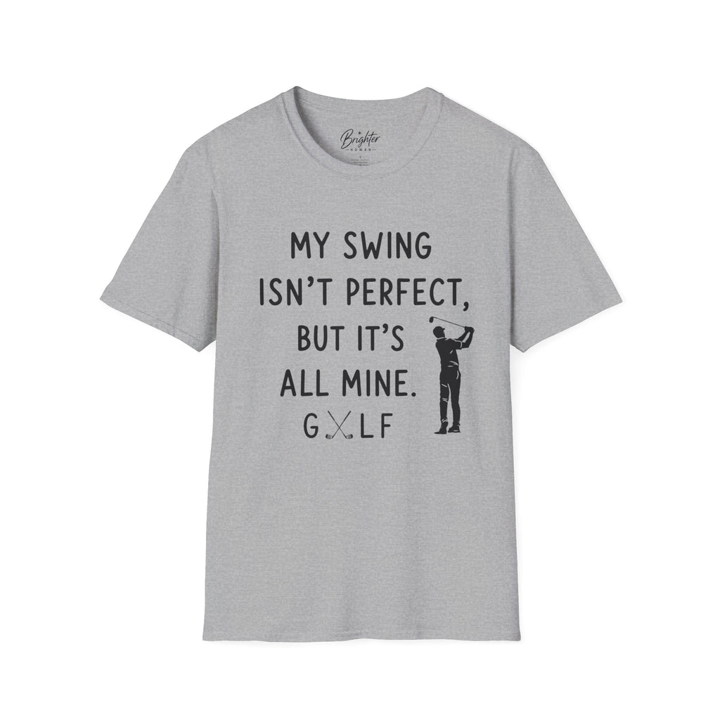 My Swing Isn't Perfect Golf T-Shirt
