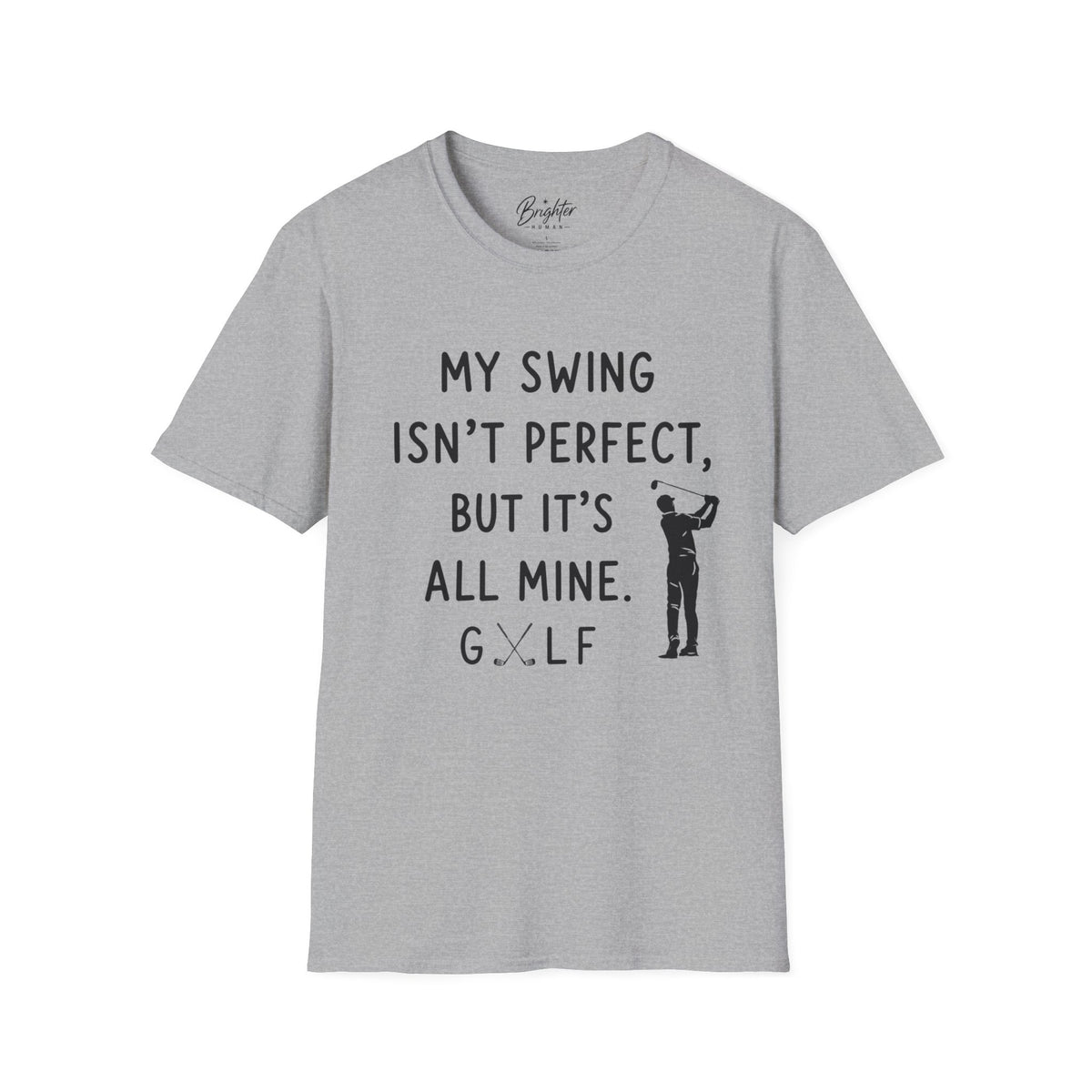 My Swing Isn't Perfect Golf T-Shirt