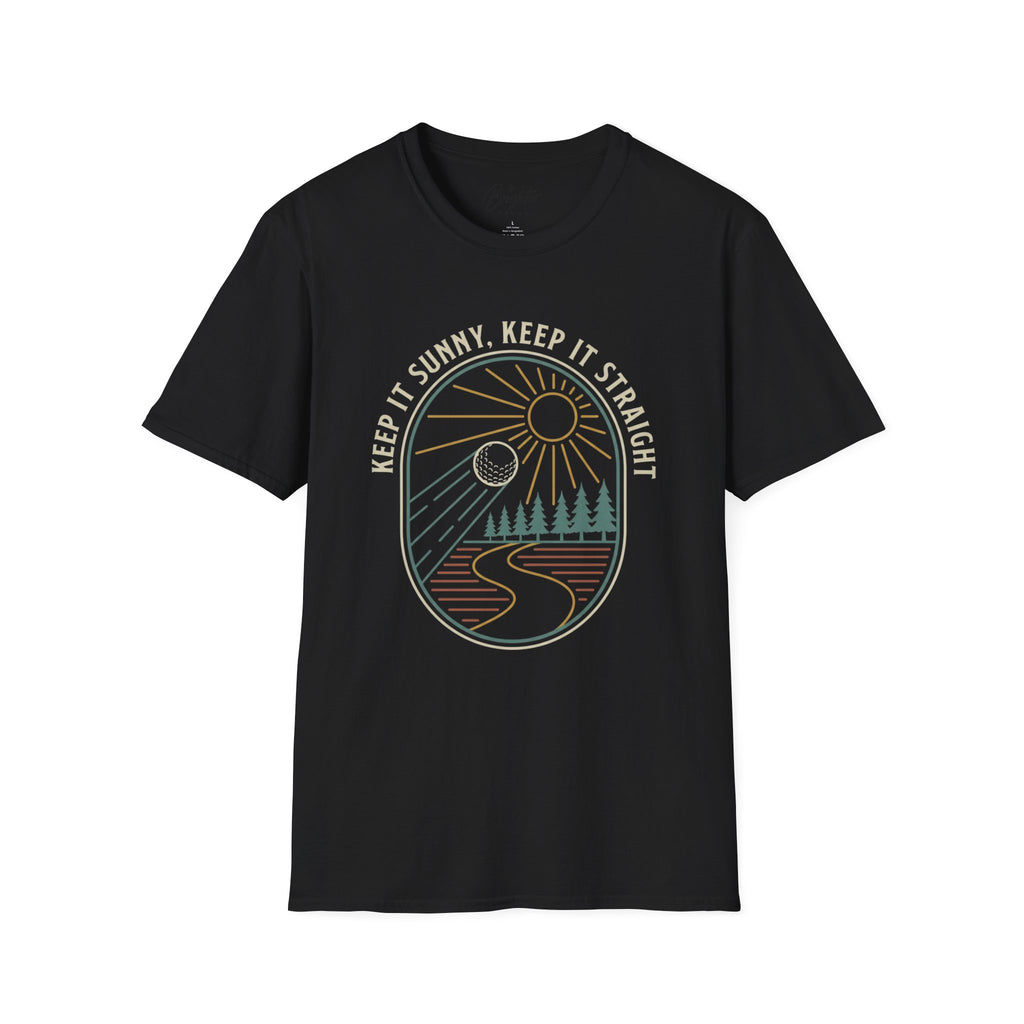 Keep It Sunny, Keep It Straight Golf T-Shirt