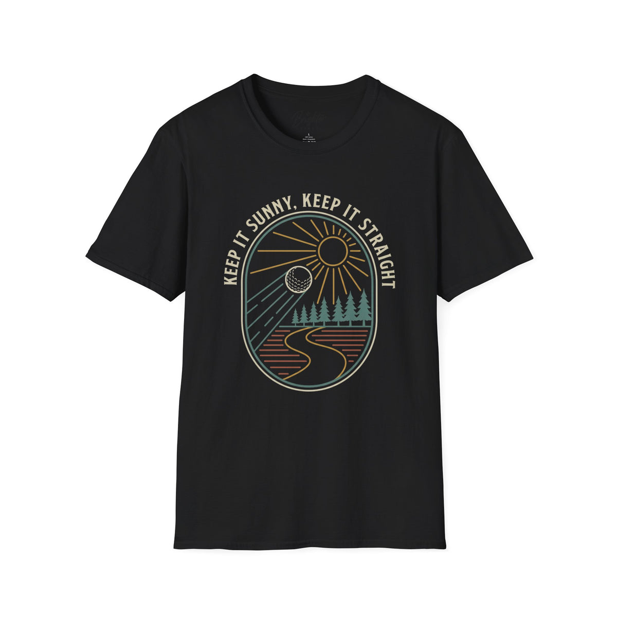 Keep It Sunny, Keep It Straight Golf T-Shirt