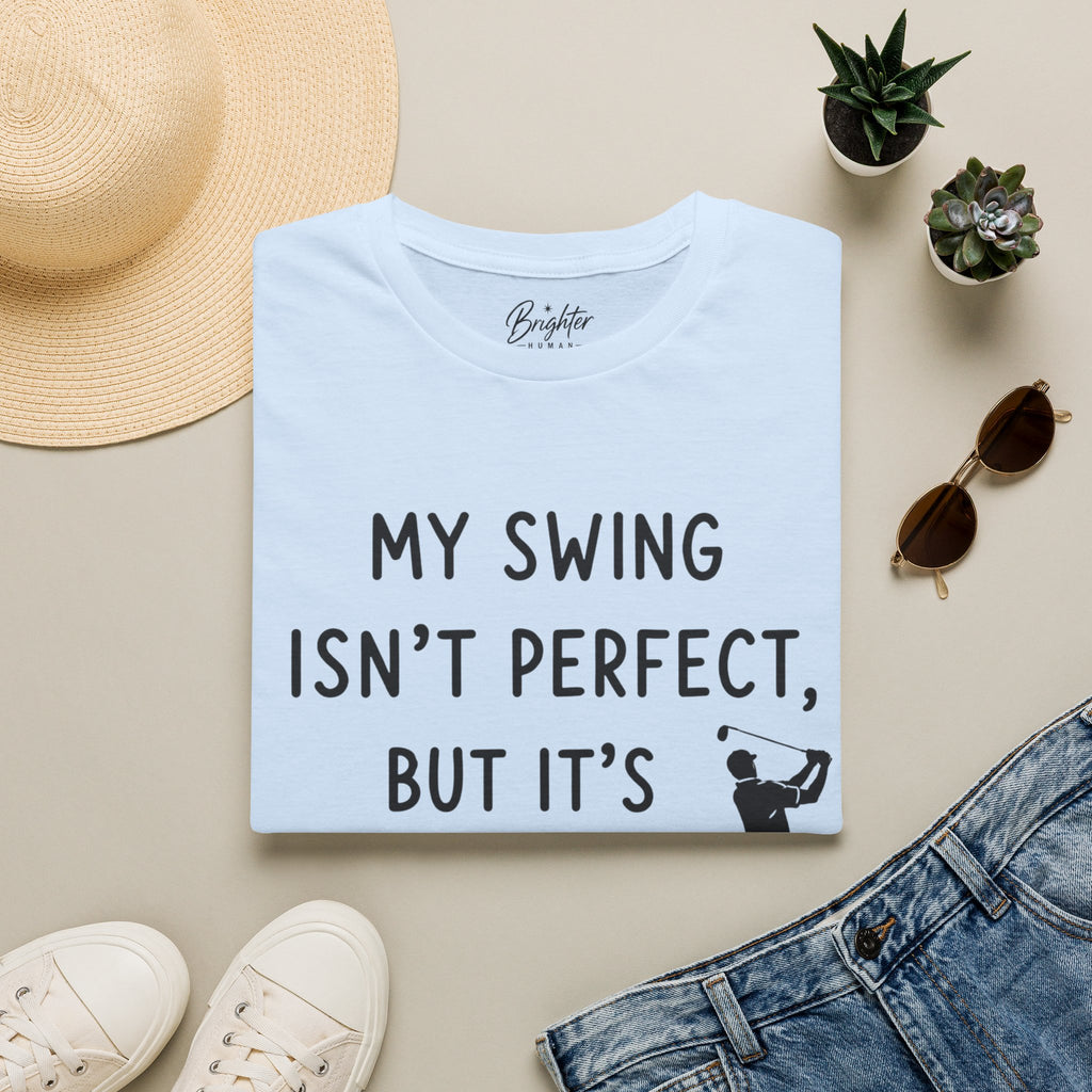 My Swing Isn't Perfect Golf T-Shirt