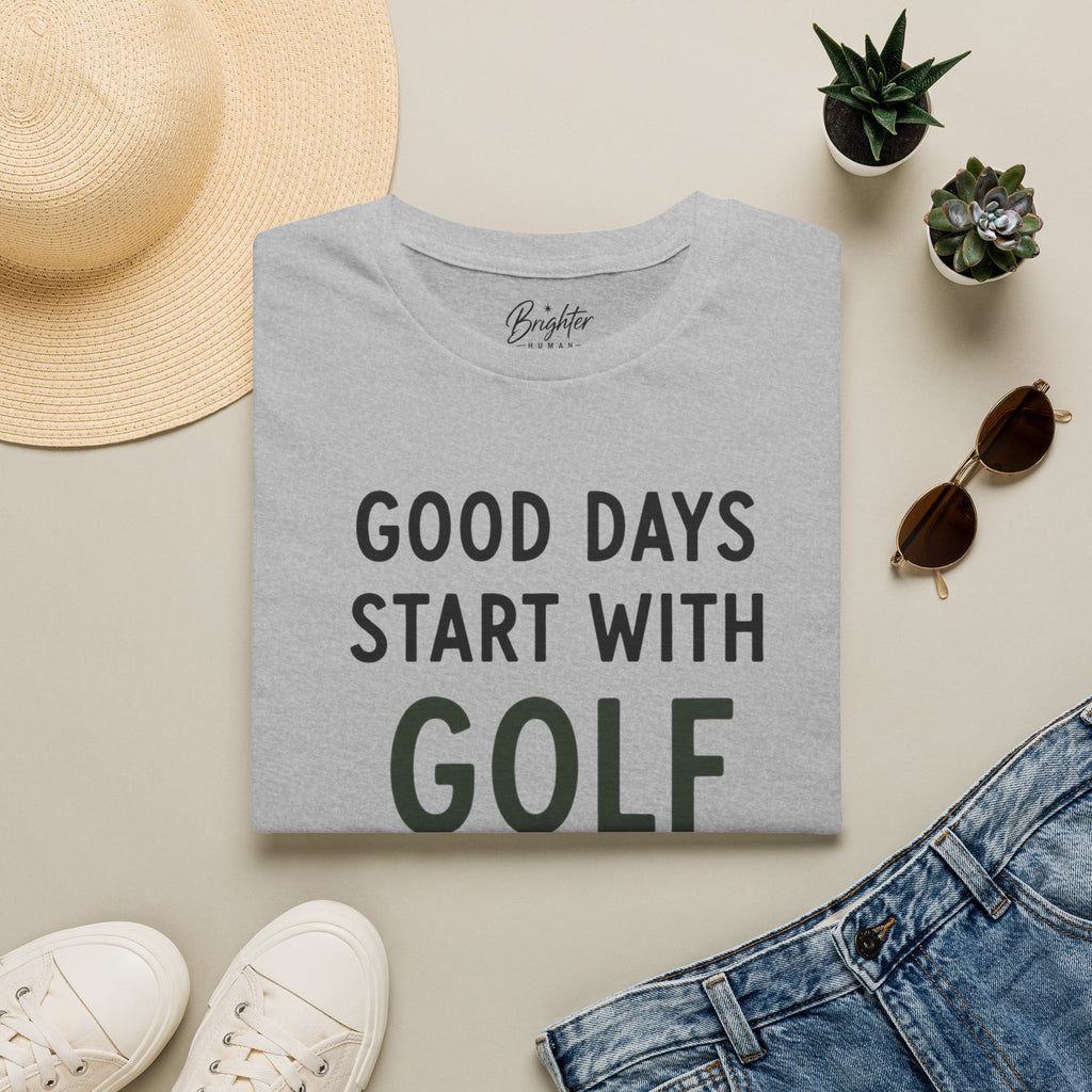 Good Days Start With Golf - Golf T-Shirt